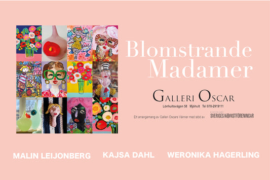 Blomstrande Madamer på Galleri Oscar Höganäs